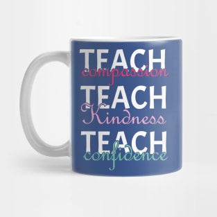 Teach Compassion Kindness Confided Mug